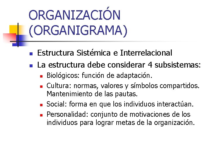 ORGANIZACIÓN (ORGANIGRAMA) n n Estructura Sistémica e Interrelacional La estructura debe considerar 4 subsistemas: