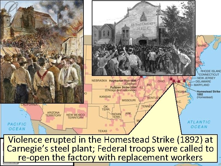 Violence erupted in the Homestead Strike (1892) at Carnegie’s steel plant; Federal troops were