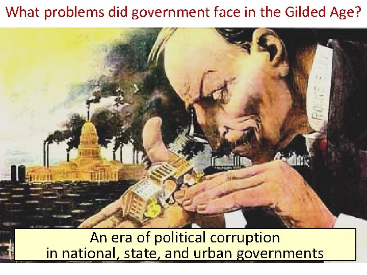 What problems did government face in the Gilded Age? An era of political corruption