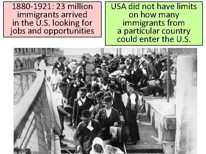 1880 -1921: 23 million immigrants arrived in the U. S. looking for jobs and