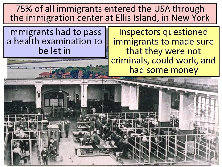 75% of all immigrants entered the USA through the immigration center at Ellis Island,