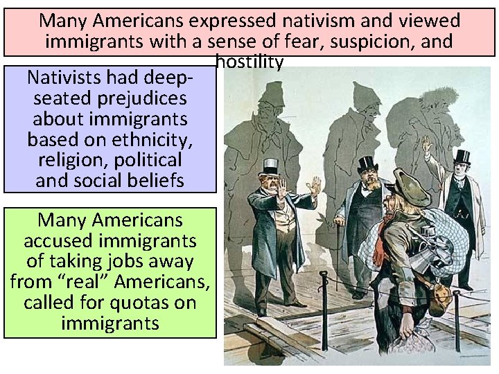 Many Americans expressed nativism and viewed immigrants with a sense of fear, suspicion, and