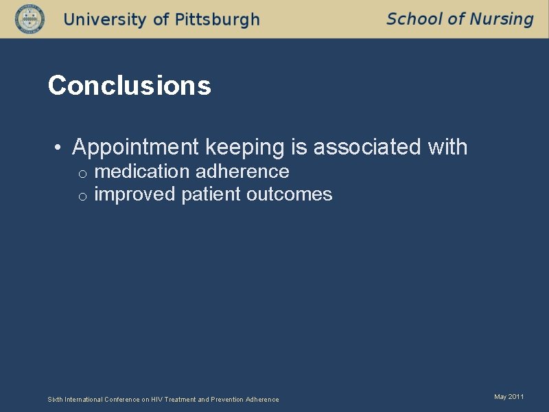 Conclusions • Appointment keeping is associated with o o medication adherence improved patient outcomes