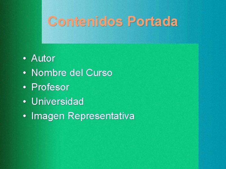 Contenidos Portada • • • Autor Nombre del Curso Profesor Universidad Imagen Representativa 