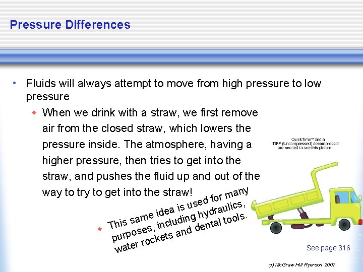 Pressure Differences • Fluids will always attempt to move from high pressure to low