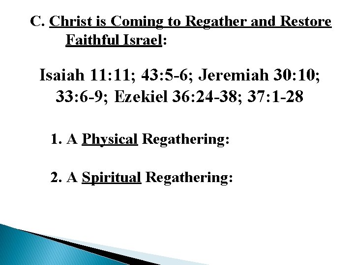 C. Christ is Coming to Regather and Restore Faithful Israel: Isaiah 11: 11; 43: