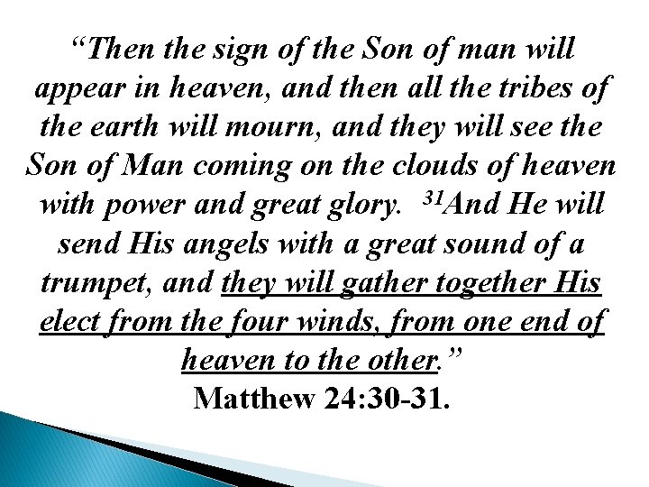 “Then the sign of the Son of man will appear in heaven, and then