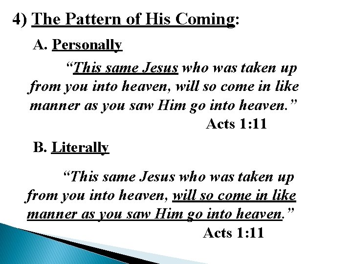 4) The Pattern of His Coming: A. Personally “This same Jesus who was taken