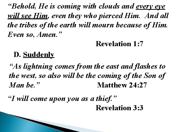 “Behold, He is coming with clouds and every eye will see Him, even they