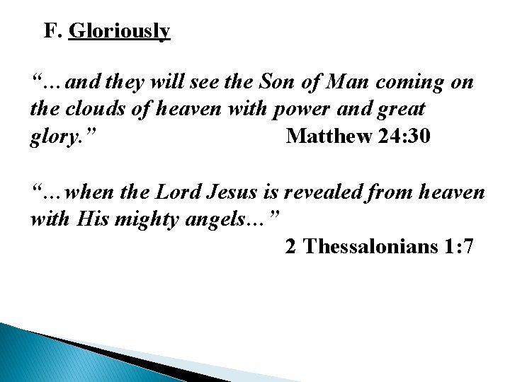 F. Gloriously “…and they will see the Son of Man coming on the clouds