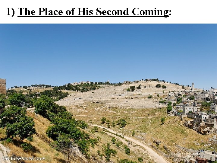 1) The Place of His Second Coming: 