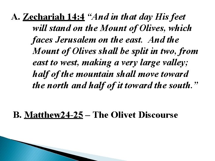 A. Zechariah 14: 4 “And in that day His feet will stand on the