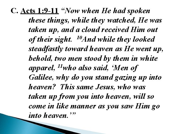 C. Acts 1: 9 -11 “Now when He had spoken these things, while they
