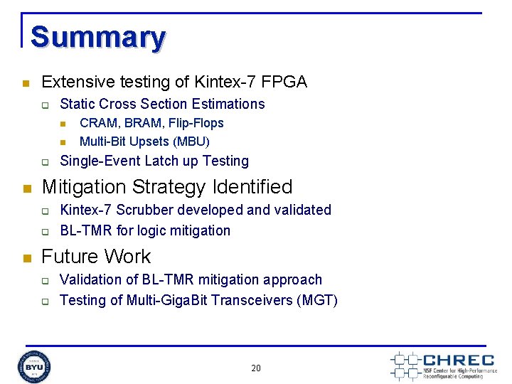 Summary n Extensive testing of Kintex-7 FPGA q Static Cross Section Estimations n n