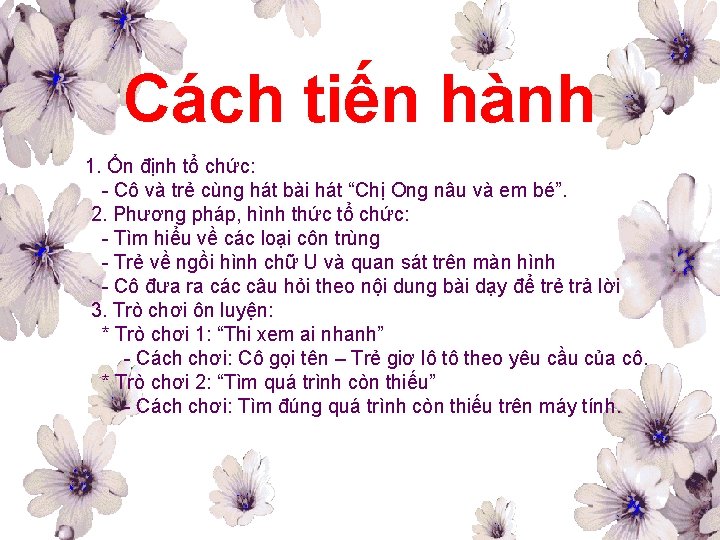 Cách tiến hành 1. Ổn định tổ chức: - Cô và trẻ cùng hát