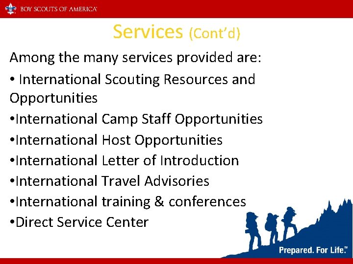 Services (Cont’d) Among the many services provided are: • International Scouting Resources and Opportunities