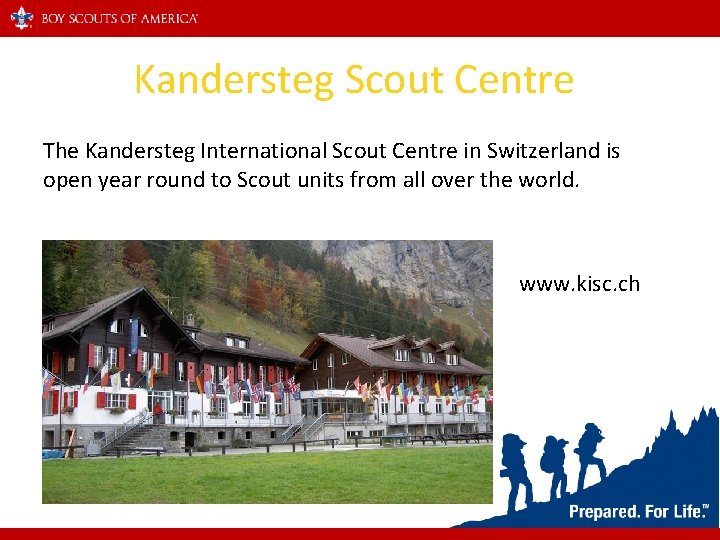 Kandersteg Scout Centre The Kandersteg International Scout Centre in Switzerland is open year round