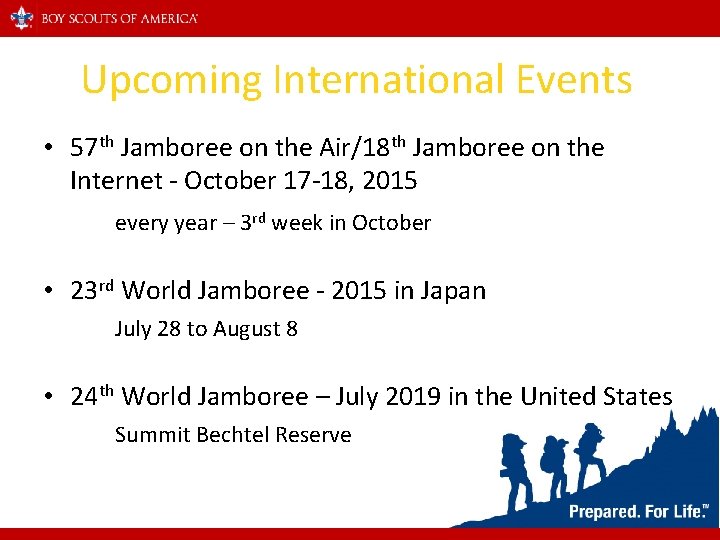 Upcoming International Events • 57 th Jamboree on the Air/18 th Jamboree on the