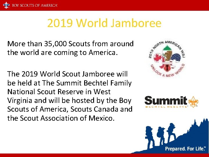 2019 World Jamboree More than 35, 000 Scouts from around the world are coming