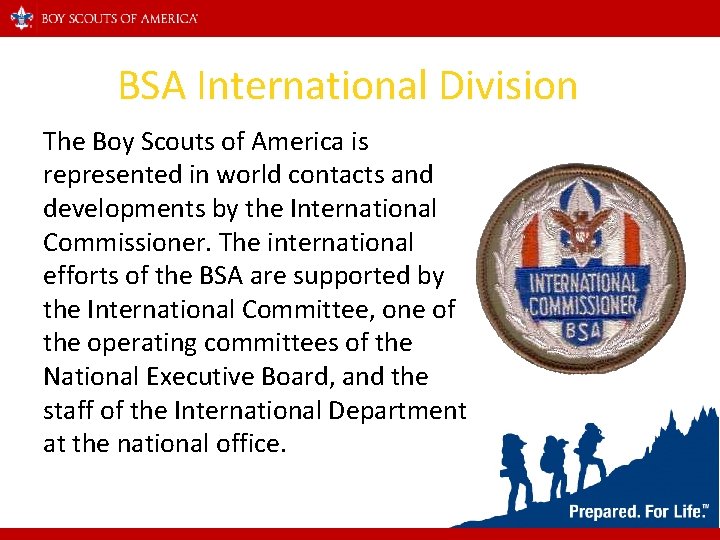 BSA International Division The Boy Scouts of America is represented in world contacts and