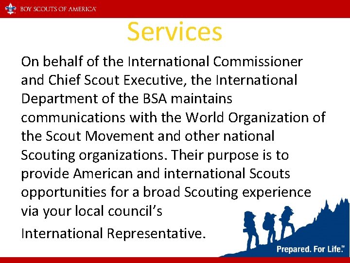 Services On behalf of the International Commissioner and Chief Scout Executive, the International Department