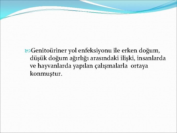  Genitoüriner yol enfeksiyonu ile erken doğum, düşük doğum ağırlığı arasındaki ilişki, insanlarda ve