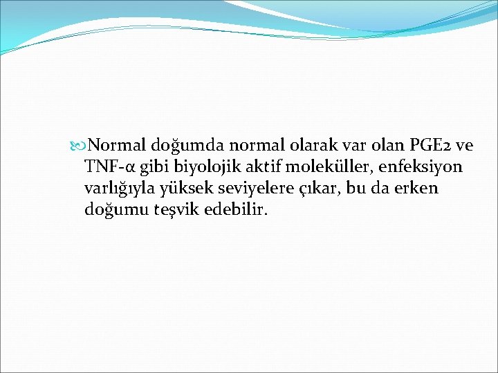 Normal doğumda normal olarak var olan PGE 2 ve TNF-α gibi biyolojik aktif