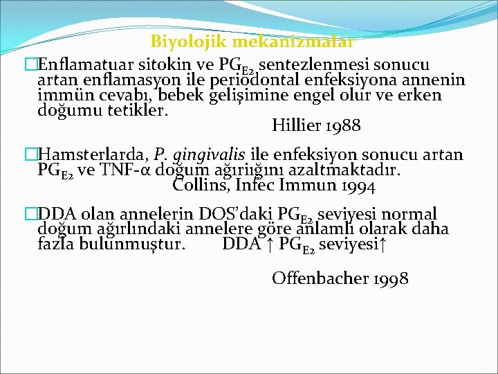 Biyolojik mekanizmalar �Enflamatuar sitokin ve PGE 2 sentezlenmesi sonucu artan enflamasyon ile periodontal enfeksiyona