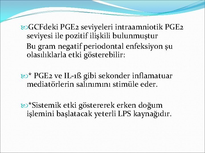  GCFdeki PGE 2 seviyeleri intraamniotik PGE 2 seviyesi ile pozitif ilişkili bulunmuştur Bu