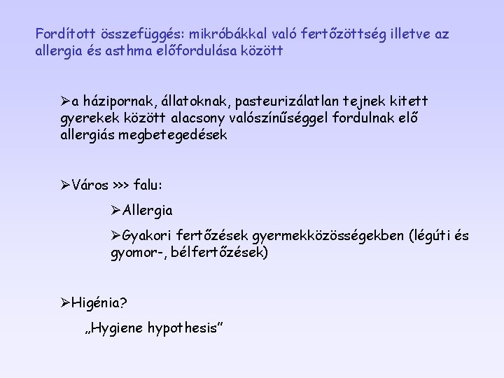 Fordított összefüggés: mikróbákkal való fertőzöttség illetve az allergia és asthma előfordulása között Øa házipornak,