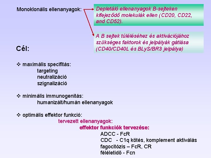 Monoklonális ellenanyagok: Cél: Depletáló ellenanyagok B-sejteken kifejeződő molekulák ellen (CD 20, CD 22, and