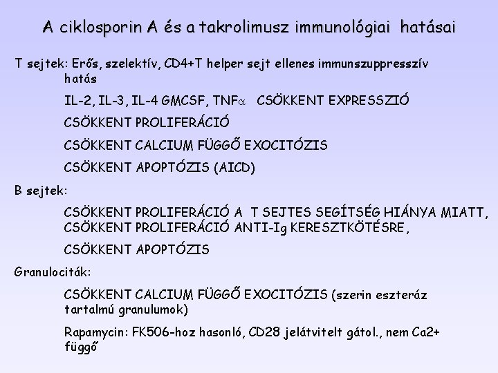 A ciklosporin A és a takrolimusz immunológiai hatásai T sejtek: Erős, szelektív, CD 4+T