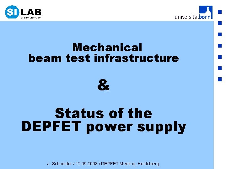 Mechanical beam test infrastructure & Status of the DEPFET power supply J. Schneider /