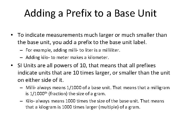 Adding a Prefix to a Base Unit • To indicate measurements much larger or
