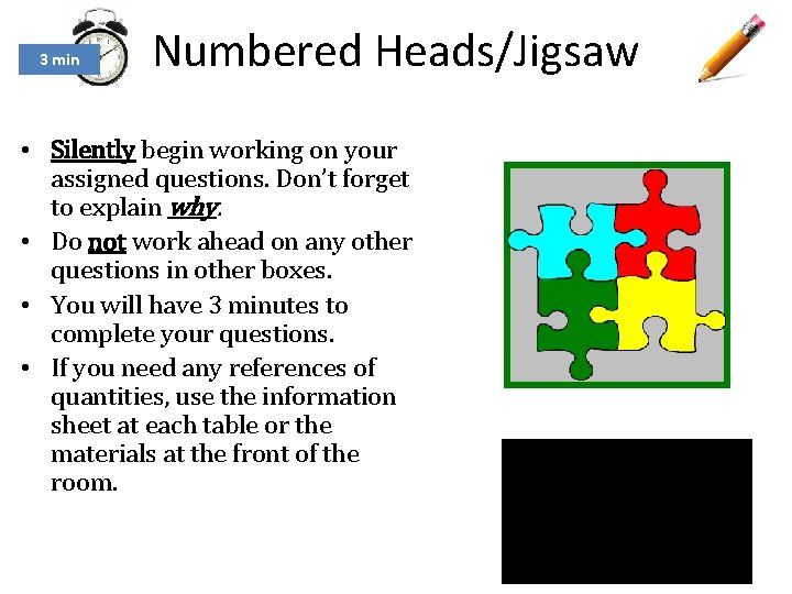 3 min Numbered Heads/Jigsaw • Silently begin working on your assigned questions. Don’t forget