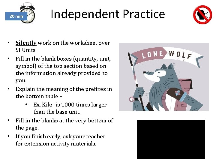 20 min Independent Practice • Silently work on the worksheet over SI Units. •