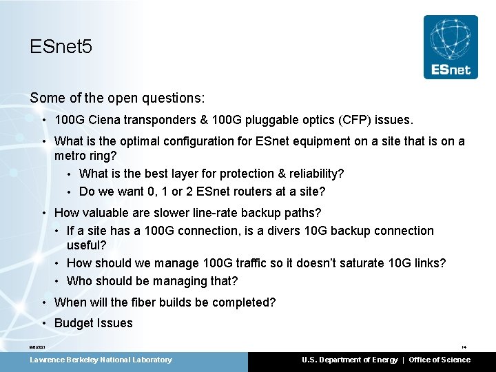 ESnet 5 Some of the open questions: • 100 G Ciena transponders & 100