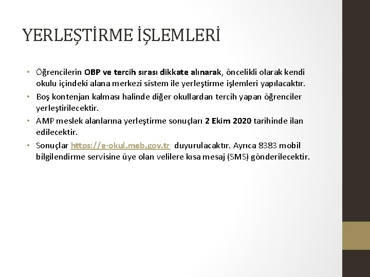 YERLEŞTİRME İŞLEMLERİ • Öğrencilerin OBP ve tercih sırası dikkate alınarak, öncelikli olarak kendi okulu