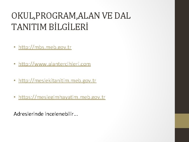 OKUL, PROGRAM, ALAN VE DAL TANITIM BİLGİLERİ • http: //mbs. meb. gov. tr •