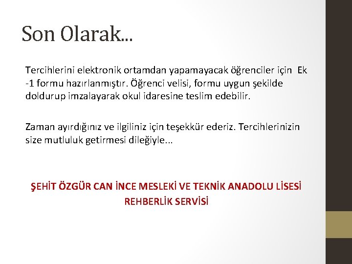 Son Olarak. . . Tercihlerini elektronik ortamdan yapamayacak öğrenciler için Ek -1 formu hazırlanmıştır.