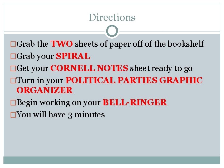 Directions �Grab the TWO sheets of paper off of the bookshelf. �Grab your SPIRAL