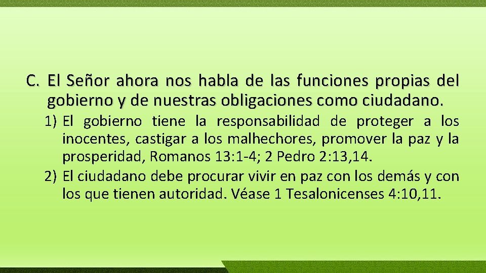 C. El Señor ahora nos habla de las funciones propias del gobierno y de