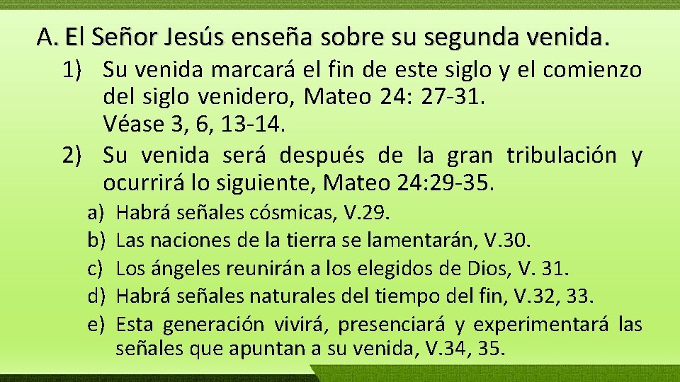 A. El Señor Jesús enseña sobre su segunda venida. 1) Su venida marcará el