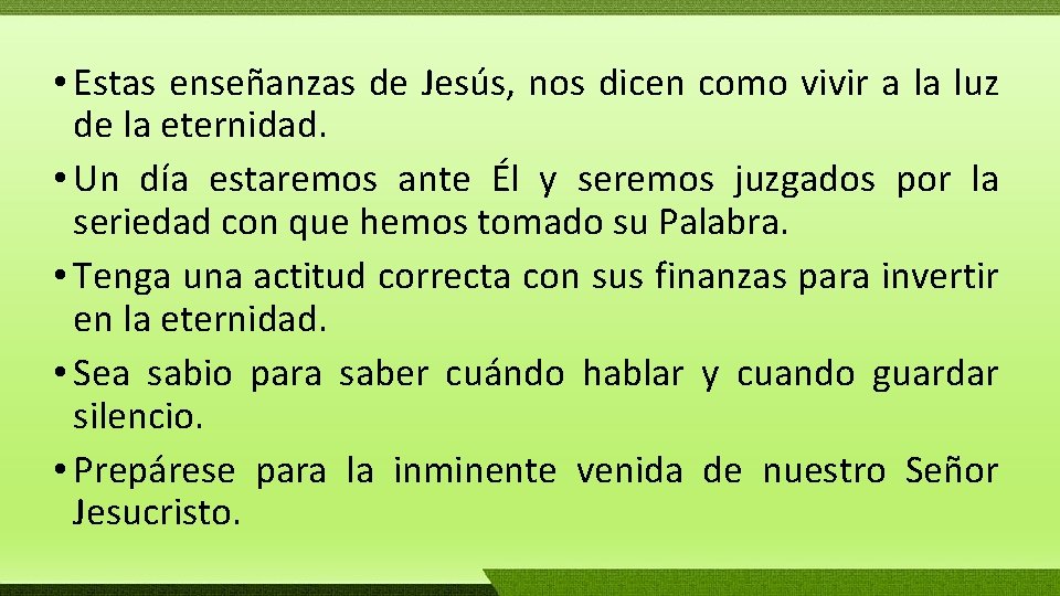  • Estas enseñanzas de Jesús, nos dicen como vivir a la luz de