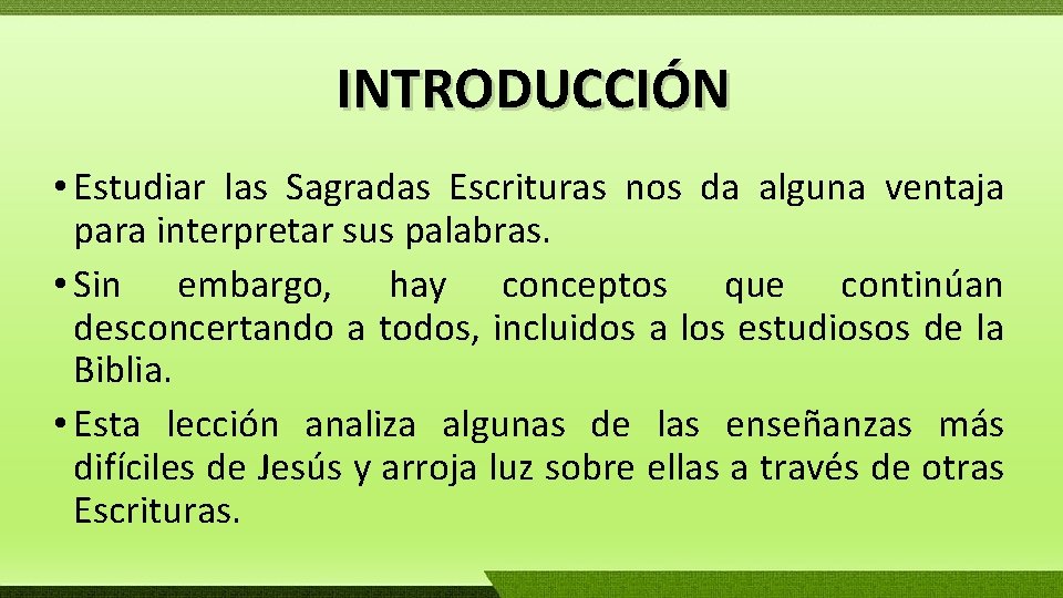 INTRODUCCIÓN • Estudiar las Sagradas Escrituras nos da alguna ventaja para interpretar sus palabras.