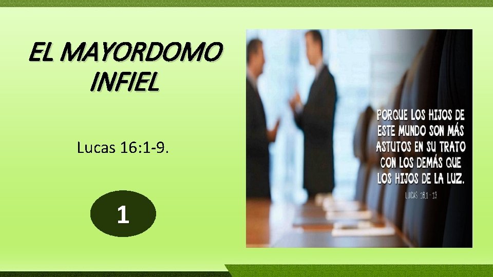 EL MAYORDOMO INFIEL Lucas 16: 1 -9. 1 