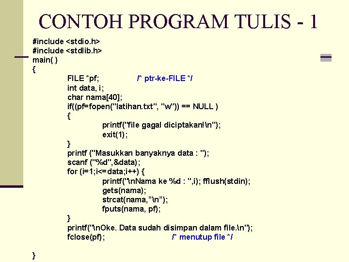 CONTOH PROGRAM TULIS - 1 #include <stdio. h> #include <stdlib. h> main( ) {