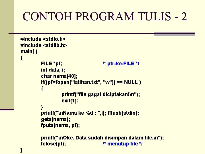 CONTOH PROGRAM TULIS - 2 #include <stdio. h> #include <stdlib. h> main( ) {