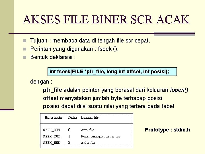 AKSES FILE BINER SCR ACAK n Tujuan : membaca data di tengah file scr