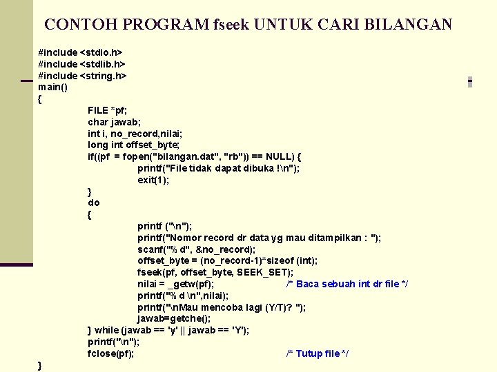 CONTOH PROGRAM fseek UNTUK CARI BILANGAN #include <stdio. h> #include <stdlib. h> #include <string.